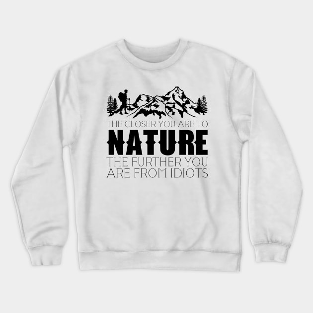 The closer you are to Nature Crewneck Sweatshirt by Jabinga